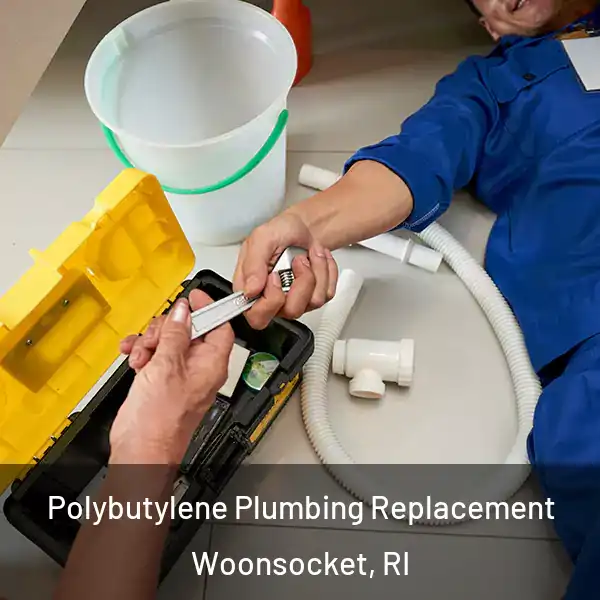  Polybutylene Plumbing Replacement Woonsocket, RI